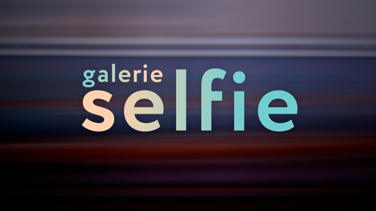 Galerie Selfie / 10.03.2025, 05:00