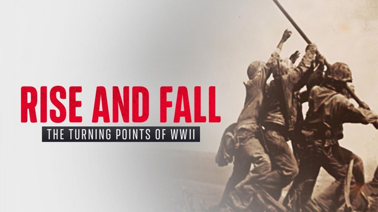 Rise and Fall: The Turning Points of World War II