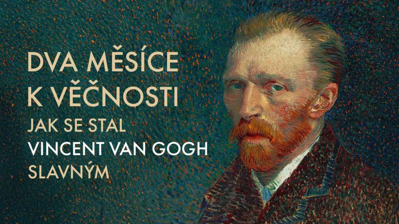 Dva měsíce k věčnosti: jak se stal Vincent van Gogh slavným