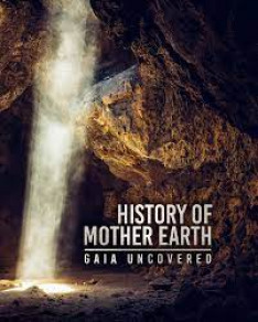 The History of Mother Earth: Gaia Uncovered