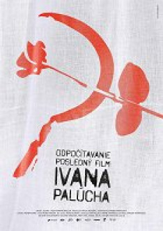 Countdown – The Last Film of Ivan Palúch
									(festivalový název)