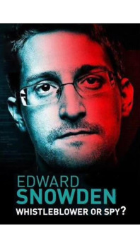 Edward Snowden: Whistleblower or Spy?
